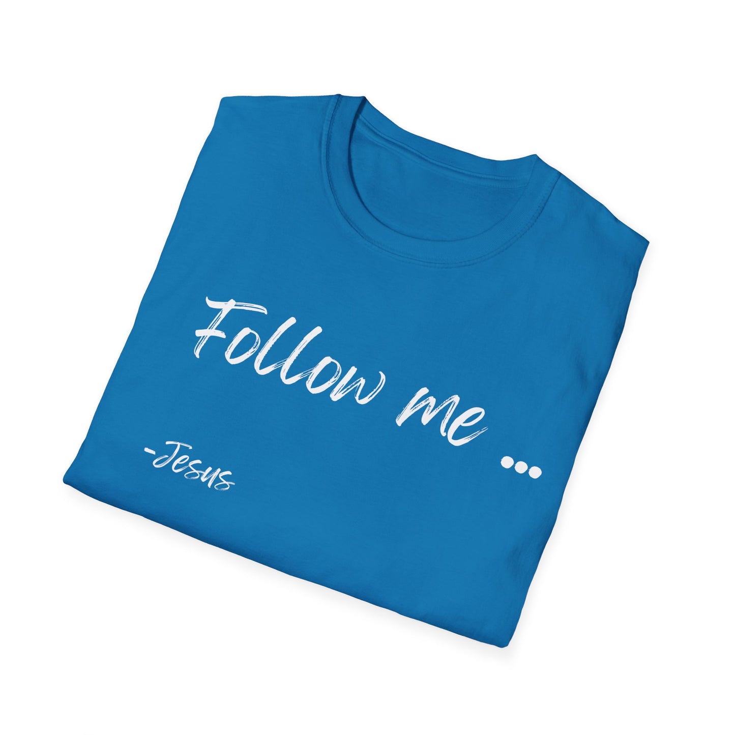 Unisex Softstyle T-Shirt: Theme Follow me (white font)