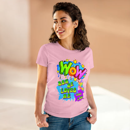 Women's Midweight Cotton Tee. Theme : WOW how he loves me! John 3:16