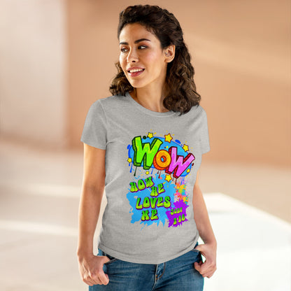 Women's Midweight Cotton Tee. Theme : WOW how he loves me! John 3:16