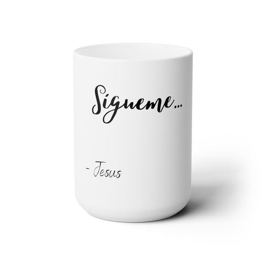 Ceramic Mug 15oz  Spanish Theme: Sígueme