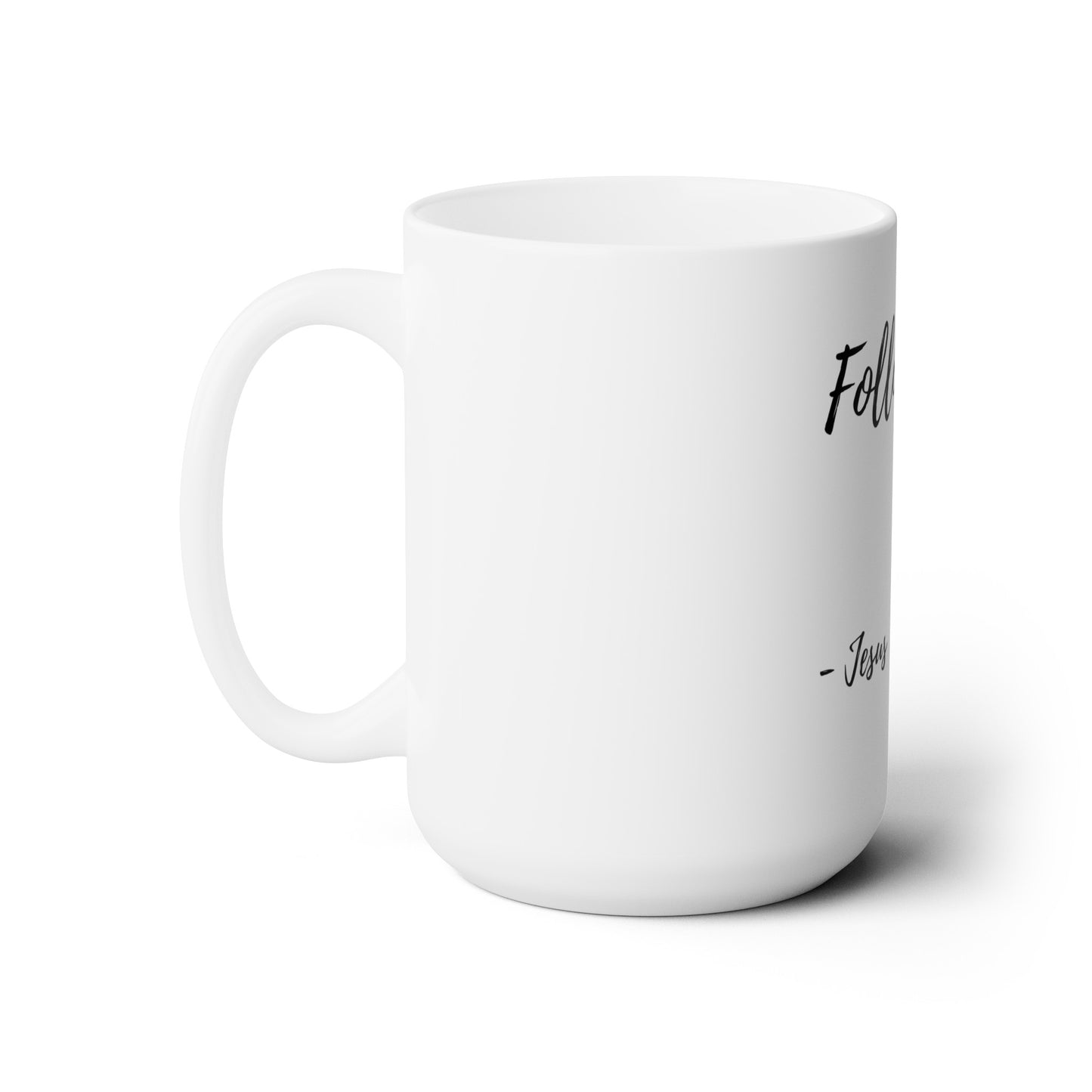 Ceramic Mug 15oz Theme: Follow Me