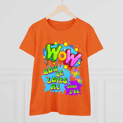 Women's Midweight Cotton Tee. Theme : WOW how he loves me! John 3:16