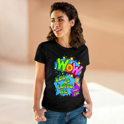 Women's Midweight Cotton Tee. Theme : WOW how he loves me! John 3:16