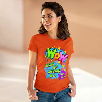 Women's Midweight Cotton Tee. Theme : WOW how he loves me! John 3:16