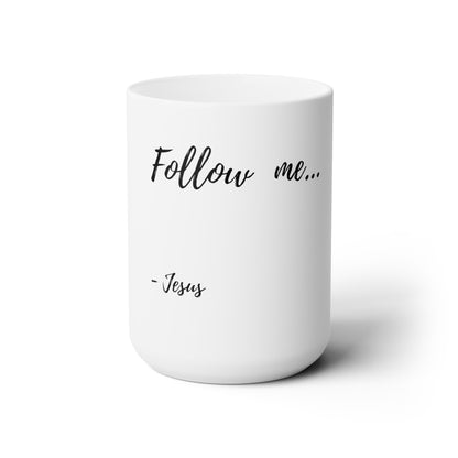 Ceramic Mug 15oz Theme: Follow Me