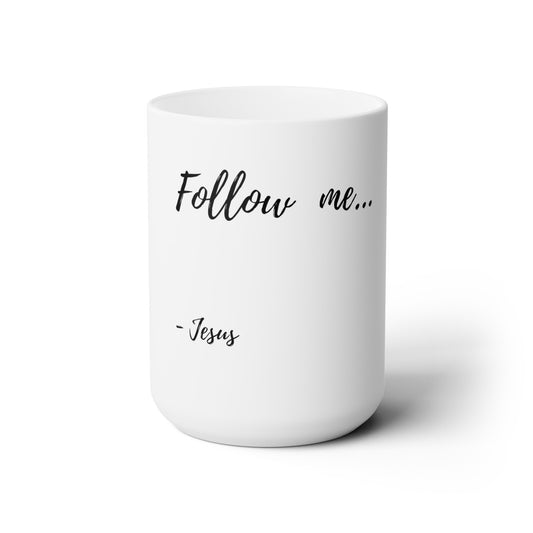 Ceramic Mug 15oz Theme: Follow Me