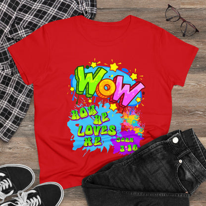 Women's Midweight Cotton Tee. Theme : WOW how he loves me! John 3:16