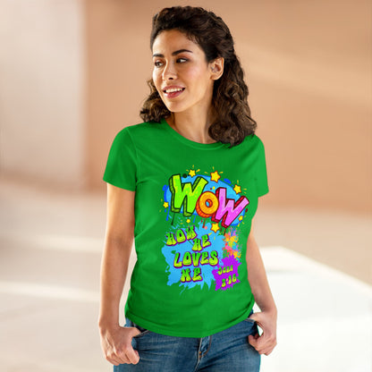 Women's Midweight Cotton Tee. Theme : WOW how he loves me! John 3:16