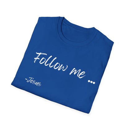 Unisex Softstyle T-Shirt: Theme Follow me (white font)